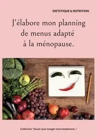 J'élabore mon planning de menus adapté à la ménopause. - Menard Cédric