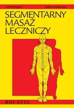 Segmentarny masaż leczniczy. Teoria i praktyka w.2 - Leszek Magiera, Tadeusz Kasperczyk
