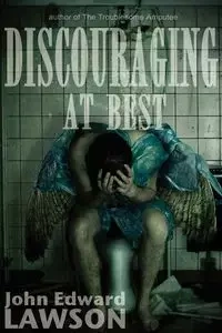 Discouraging at Best - John Edward Lawson
