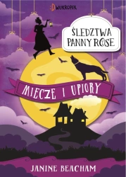 Miecze i upiory. Śledztwa panny Rose, Tom 3 - Janine Beacham