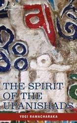 The Spirit of the Upanishads - Yogi Ramacharaka Ramacharaka