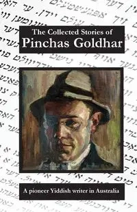 The Collected Stories of Pinchas Goldhar - Goldhar Pinchas