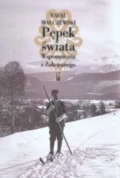 Pępek świata. Wspomnienia z Zakopanego TW - Rafał Malczewski