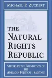 The Natural Rights Republic - Michael P. Zuckert
