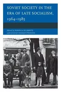 Soviet Society in the Era of Late Socialism, 1964-1985 - Klumbyte Neringa