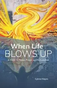 When Life Blows Up - Hayes Cylvia