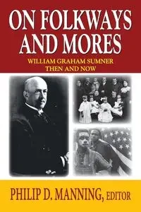 On Folkways and Mores - Manning Philip D.