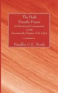 The High Priestly Prayer - Moule Handley C.G.