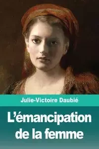 L'émancipation de la femme - Daubié Julie-Victoire