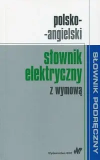 Polsko-angielski słownik elektryczny z wymową - praca zbiorowa