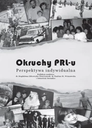 Okruchy PRL-u. Perspektywa indywidualna - praca zbiorowa