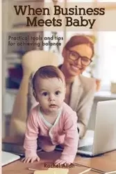 When Business Meets Baby - Allan Rachel