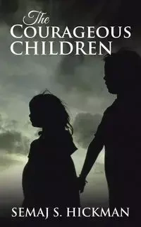 The Courageous Children - Hickman Semaj  S.