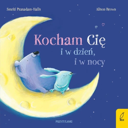 Kocham cię i w dzień, i w nocy. Przytulanki - Smriti Prasadam-Halls