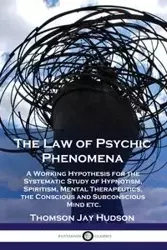 The Law of Psychic Phenomena - Thomas Jay Hudson