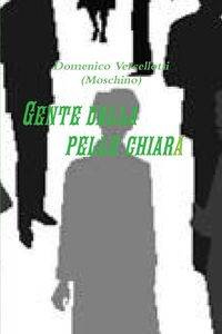 Gente dalla pelle chiara - Vercellotti Domenico