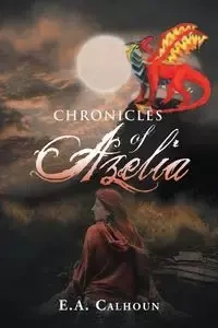 Chronicles of Azelia - Calhoun E.A.