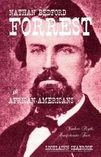 Nathan Bedford Forrest and African-Americans - Seabrook Lochlainn