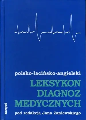 Leksykon diagnoz medycznych polsko-łacińsko-angielski - Jan Zaniewski