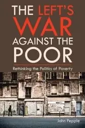 The Left's War Against the Poor - John Pepple