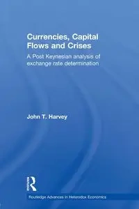 Currencies, Capital Flows and Crises - Harvey John T.