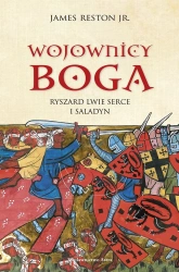Wojownicy Boga. Ryszard Lwie Serce i Saladyn - James Reston