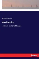 Aus Kroatien - Arthur Achleitner