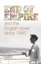 End of empire and the English novel since 1945 - Gilmour Rachael