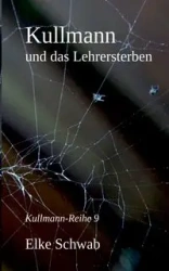 Kullmann und das Lehrersterben - Elke Schwab
