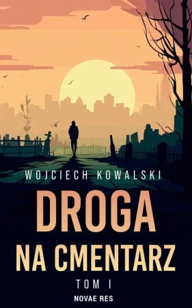 Droga na cmentarz T.1 - Wojciech Kowalski