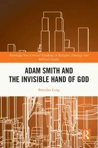 Adam Smith and the Invisible Hand of God - Long Brendan
