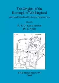 The Origins of the Borough of Wallingford - Keats-Rohan K.  S. B.
