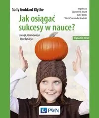 Jak osiągać sukcesy w nauce. Uwaga, równowaga... - Sally Goddard-Blythe