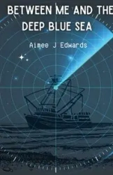 Between Me and the Deep Blue Sea - Aimee Edwards J