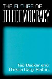 The Future of Teledemocracy - Christa D. Slaton