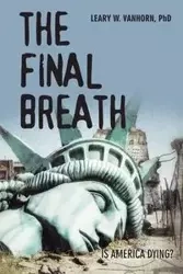 The Final Breath - Vanhorn PhD Leary W.
