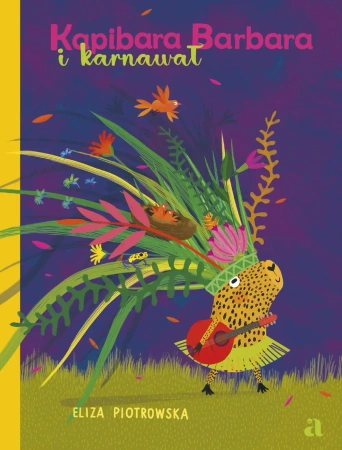 Kapibara Barbara i karnawał - Eliza Piotrowska