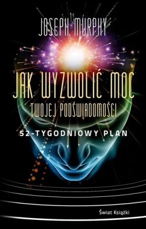 Jak wyzwolić moc twojej podświadomości - Joseph Murphy