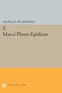 T. Macci Plauti-Epidicus - George E. Duckworth