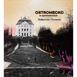 Ostromecko w opowiadaniach - Małgorzata Grosman