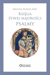 Księga żywej mądrości Psalmy - Michał Kozak MIC