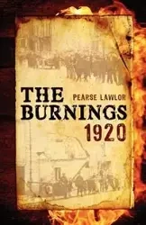 The Burnings 1920 - Lawlor Pearse