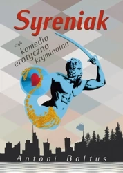 Syreniak czyli komedia erotyczno kryminalna - Antoni Baltus