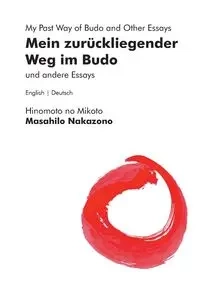 Mein zurückliegender Weg im Budo und andere Essays | My Past Way of Budo and Other Essays - Nakazono Masahilo