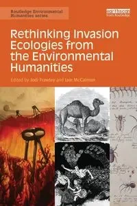 Rethinking Invasion Ecologies from the Environmental Humanities - Frawley Jodi