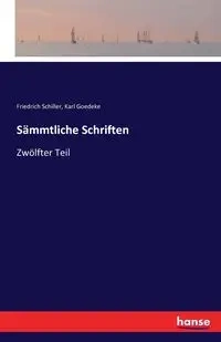 Sämmtliche Schriften - Schiller Friedrich