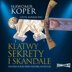 audiobook Klątwy, sekrety i skandale. Historia Polski przez dziurkę od klucza - Sławomir Koper