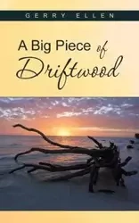 A Big Piece of Driftwood - Ellen Gerry