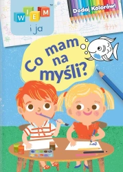 Co mam na myśli. Dodaj kolorów! Wiem i ja - opracowanie zbiorowe