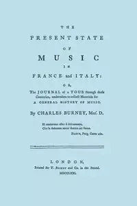 The Present State of Music in France and Italy. [Facsimile of 1771 edition] - Charles Burney
